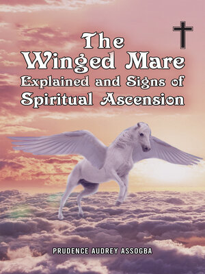 cover image of The Winged Mare Explained and Signs of Spiritual Ascension